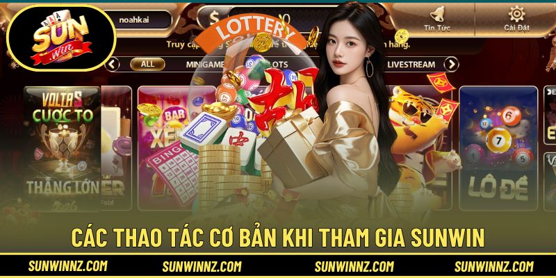 Các thao tác cơ bản tân thủ cần biết khi tham gia SUNWIN