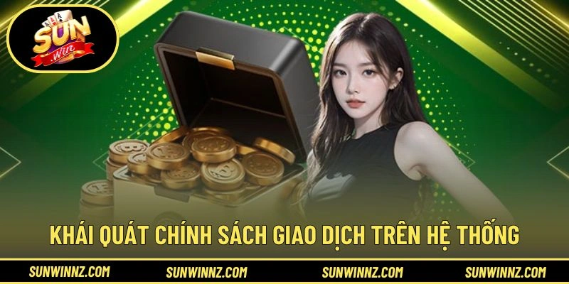 Khái quát chính sách giao dịch trên hệ thống