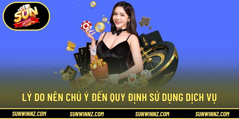 Lý do nên chú ý đến quy định sử dụng dịch vụ