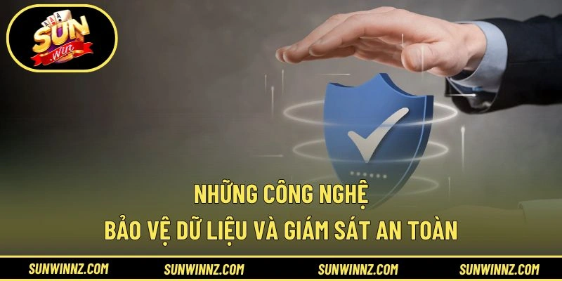 Những công nghệ bảo vệ dữ liệu và giám sát an toàn