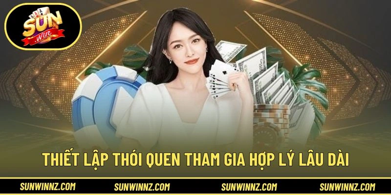 Thiết lập thói quen tham gia hợp lý lâu dài